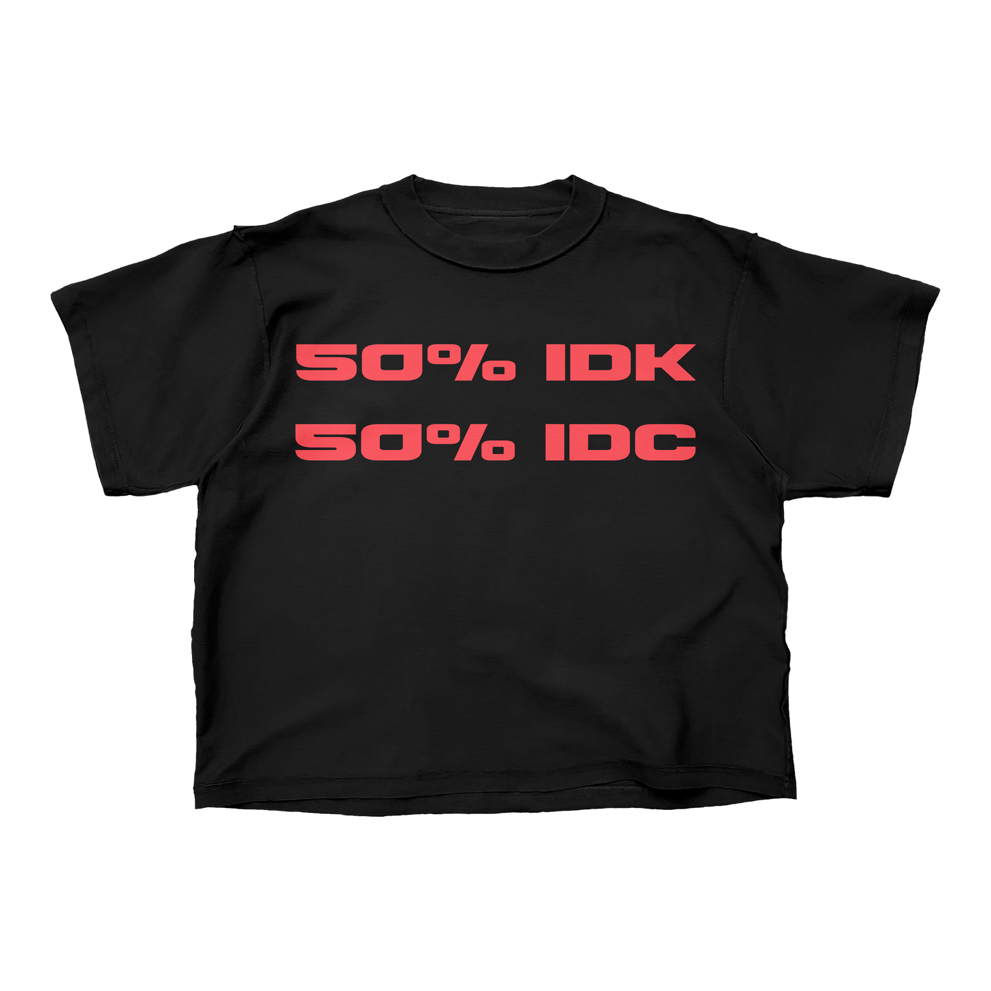 50% IDK 50%IDC Tee