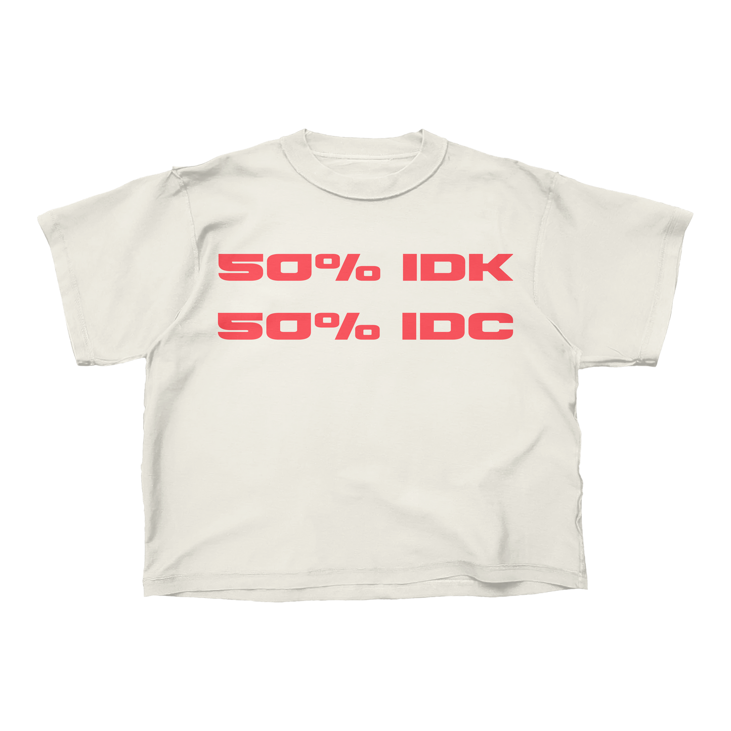 50% IDK 50% IDC Tee
