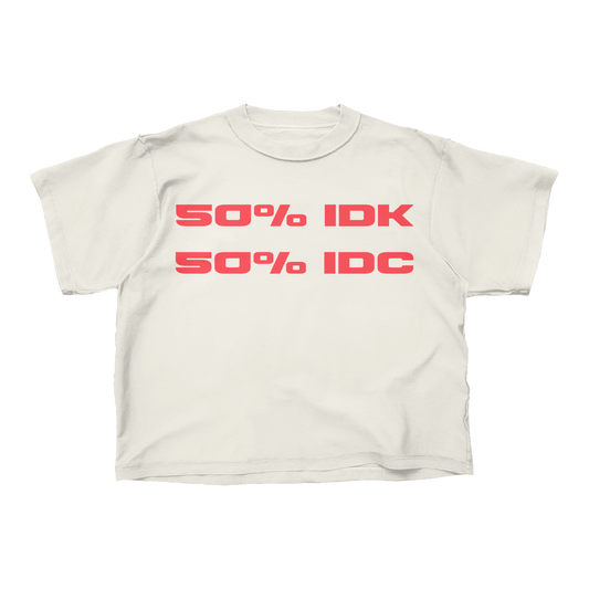 50% IDK 50% IDC Tee